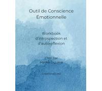 Outil de Conscience Émotionnelle: Workbook d’introspection et d’autoréflexion - 8 émotions expliquées, questions guidées et espaces d’écriture