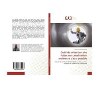 Outil de détection des fuites sur canalisation maîtresse d'eau potable - Florent Hellow Mezakeng - Universitaires Europeennes - broché - Essai