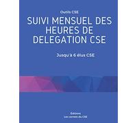 Outils CSE Suivi mensuel des heures de délégation Jusqu’à 6 élus CSE: Ce carnet prend en compte la mutualisation et l’annualisation des heures de délégation