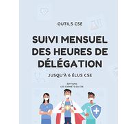 Outils CSE Suivi mensuel des heures de délégation Jusqu’à 6 élus CSE: Ce carnet prend en compte la mutualisation et l’annualisation des heures de délégation secteur médical et social