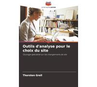 Outils d'analyse pour le choix du site: Ouvrage spécialisé sur les changements de site