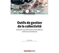 Outils de gestion de la collectivité: Améliorer son efficacité en 190 tableaux, schémas et procédures