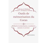 Outils de mémorisation du Coran: Méthode de mémorisation, vocabulaires, sourates et exercices.