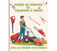 Outils de pelouse et tondeuse à gazon - livre à colorier pour enfants: Tondeuses, véhicules d'aménagement paysager, équipement de tonte et plus encore