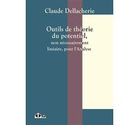Outils de théorie du potentiel Non nécessairement linéaire pour l'analyse - Claude Dellacherie - Calvage et Mounet - broché - Manuel