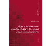 Outils d'enseignement : au-delà de la baguette magique Outils transformateurs, outils transformés dans des séquences d'enseignement en produ - Martine Wirthner - Peter Lang - broché - Scolaire / Unive