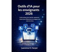 Outils d'IA pour les enseignants 2026: Guide pratique pour planifier rapidement, évaluer plus efficacement et enseigner avec moins de stress