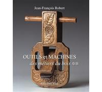 Outils et machines des métiers du bois tome 2