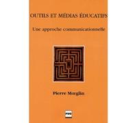 Outils et medias educatifs - approche communicationnelle Approche communicationnelle - Pierre Moeglin - Presses Universitaires Grenoble - broché - Essai