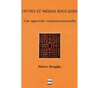 Outils et medias educatifs - approche communicationnelle Pierre Moeglin (Auteur)