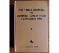 Outils Et Modèles Mathématiques Pour L'automatique, L'analyse De Systèmes Et Le Traitement Du Signal Tome 1 - Séminaire Techniques Algébriques Appliquées Aux Systèmes Linéaires...