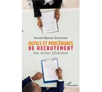 Outils et procédures de recrutement: Pour recruter efficacement