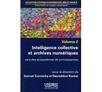Outils Et Usages Numériques - Volume 2, Intelligence Collective Et Archives Numériques - Vers Des Écosystèmes De Connaissances