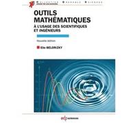 Outils mathématiques à l'usage des scientifiques et ingénieurs Elie Belorizky (Auteur)