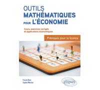 Outils mathématiques pour l'économie : Prérequis pour la licence Cours, exercices corrigés et applications économiques - Franck Bien - Ellipses - broché - Scolaire / Universitaire