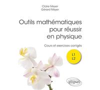 Outils Mathématiques Pour Réussir En Physique L1 L2 - Cours Et Exercices Corrigés