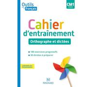 Outils pour le Français CM1 (2020) - Cahier d'entraînement - Orthographe et dictées