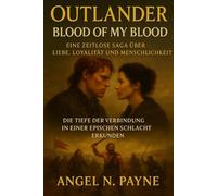 Outlander: Blood of My Blood - Eine zeitlose Saga über Liebe, Loyalität und Menschlichkeit: Die Tiefen der Verbindung in einer epischen Schlacht erkunden