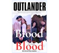 Outlander: Blood of My Blood Movie Review & Story Companion: An In-Depth Exploration of the Hit Prequel’s Romance, Time-Travel Drama, and Behind-the-Scenes Insights for Loyal Fans and Newcomers