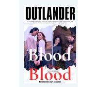 Outlander: Blood of My Blood Movie Review & Story Companion: An In-Depth Exploration of the Hit Prequel’s Romance, Time-Travel Drama, and Behind-the-Scenes Insights for Loyal Fans and Newcomers