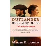 Outlander: Blood of My Blood - Quick Movie Review: Exploring the Prequel’s Twin Romances, Gabaldon’s Enduring Influence, And What Fans Can Expect