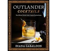 Outlander Cocktails: The Official Drinks Guide Inspired by the Series