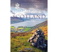 Outlander’s Scotland Seasons 4-6: Discover the Evocative Locations for a New Era of Romance and Adventure for Claire and Jamie