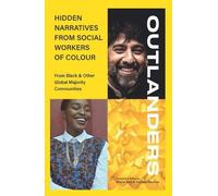 Outlanders: Hidden Narratives From Social Workers Of Colour (From Black & Other Global Majority Communities)