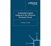 Outlandish English Subjects In The Victorian Domestic Novel