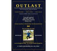 OUTLAST: The Root-Cause Remedy and Roadmap to Reversing Your Biological Age while increasing your Vitality and Longevity