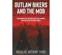 Outlaw Bikers and the Mob: The Bloody Pact Between the Hells Angels and the Rizzuto Crime Family