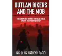 Outlaw Bikers and the Mob: The Bloody Pact Between the Hells Angels and the Rizzuto Crime Family