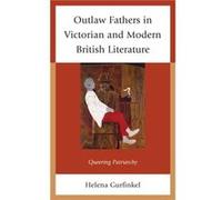 Outlaw Fathers in Victorian and Modern British Literature by Helena Gurfinkel Helena Gurfinkel (Auteur)