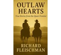Outlaw Hearts: True Stories from the Queer Frontier