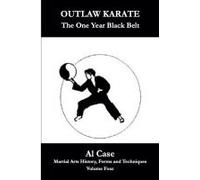 Outlaw Karate The One Year Black Belt
