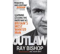 Outlaw: Learning lessons the hard way as Britain’s most wanted man
