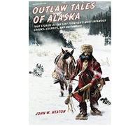 Outlaw Tales Of Alaska