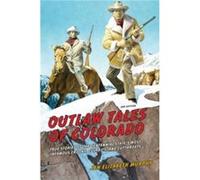 Outlaw Tales of Colorado by Jan Murphy Jan Murphy (Auteur)