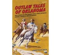 Outlaw Tales of Oklahoma by Robert Barr Smith Robert Barr Smith (Auteur)