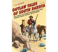 Outlaw Tales of South Dakota by T. D. Griffith T. D. Griffith (Auteur)
