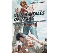 Outlaw Tales of Texas by Charles Convis Charles Convis (Auteur)