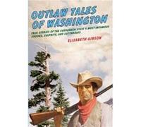 Outlaw Tales of Washington by Elizabeth Gibson Gibson, Elizabeth (Auteur)