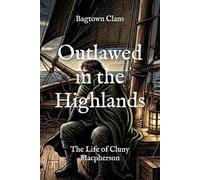 Outlawed in the Highlands: The Life of Cluny Macpherson