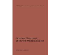 Outlawry, Governance, And Law In Medieval England