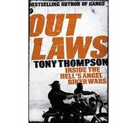 Outlaws: Inside the Hell's Angel Biker Wars: Inside the Violent World of Biker Gangs Thompson, Tony (Auteur)