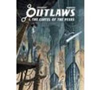 Outlaws Vol. 1 - The Cartel of the Peaks Sylvain Runberg (Auteur), Eric Chabbert (Dessinateur)