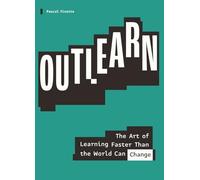OUTLEARN: The Art of Learning Faster Than the World Can Change