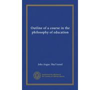 Outline of a course in the philosophy of education