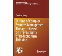 Outline of Complex Systems Management Theory- Based on Irreversibility of Reductionism Thinking