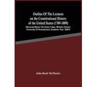 Outline Of The Lectures On The Constitutional History Of The United States (1789-1889)